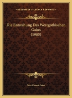 Die Entstehung Des Westgothischen Gaius (1905) 1141470535 Book Cover