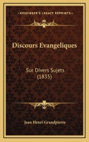 Discours Evangeliques: Sur Divers Sujets (1835) 116767684X Book Cover