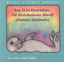 Say It in Hawaiian: Na Holoholona (Native Animals) 1880188279 Book Cover