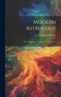 Modern Astrology: The "astrologers' Magazine"., Volumes 4-5 1021221783 Book Cover