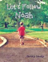 Let's Follow Noah: Autism Through the Eyes of a Young Child 1909320757 Book Cover