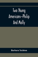 Two Young Americans--Philip and Molly 9354367259 Book Cover
