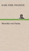 Moschko Von Parma: Geschichte Eines J�dischen Soldaten (Classic Reprint) 3843078971 Book Cover