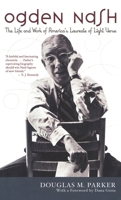 Ogden Nash: The Life and Work of America's Laureate of Light Verse 1566637295 Book Cover