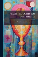 Fresh Thoughts on Old Themes 1178983455 Book Cover