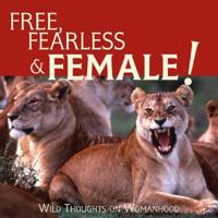 Free, Fearless Female: Wild Thoughts on Womanhood 1572238852 Book Cover