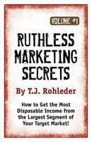 Ruthless Marketing Secrets, Vol. 1 1933356308 Book Cover