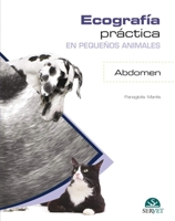 Ecografía práctica en pequeños animales. Abdomen. (Spanish Edition) 8416818037 Book Cover