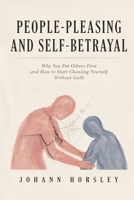 People-Pleasing and Self-Betrayal: Why You Put Others First and How to Start Choosing Yourself Without Guilt (No! Means No!) B0H4RNRVT5 Book Cover