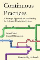 Continuous Practices: A Strategic Approach to Accelerating the Software Production System 138725376X Book Cover