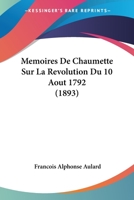 Memoires De Chaumette Sur La Revolution Du 10 Aout 1792 (1893) 1160184798 Book Cover