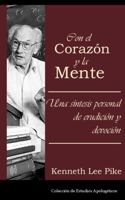 Con el corazón y la mente: Una síntesis personal de erudición y devoción (Spanish Edition) 1953911358 Book Cover