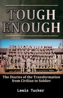 Tough Enough: (The Diaries of the Transformation from Civilian to Soldier) B0CJHP9VY1 Book Cover