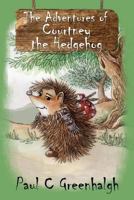 The Adventures of Courtney the Hedgehog 1500809101 Book Cover