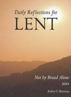 Not by Bread Alone: Daily Reflections for Lent 0814633099 Book Cover