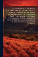 Frammento Inedito Di Uno Scrittore Napolitano Del Secolo Xvi Intorno Alle Grotte Incavate Nel Promontorio Di Posilipo In Cui È Parola Di Quella Detta ... Accademico Lunatico 1246628821 Book Cover