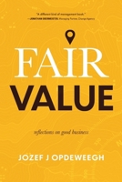 Fair Value: Reflections on Good Business 1646634578 Book Cover