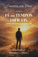 CONVERSA COM DEUS - VOLUME 2 - Fé em Tempos Difíceis : JORNADA DE 14 DIAS COM DEUS (Portuguese Edition) 650200881X Book Cover