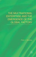 The Multinational Enterprise and the Emergence of the Global Factory 134948668X Book Cover