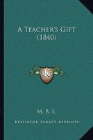 A Teacher's Gift 0548694605 Book Cover