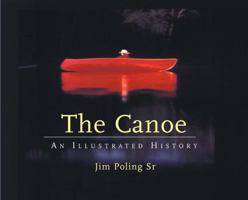 The Canoe: An Illustrated History 088150503X Book Cover