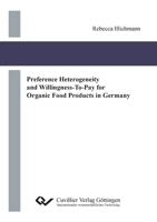 Preference Heterogeneity and Willingness-To-Pay for Organic Food Products in Germany 3954046458 Book Cover