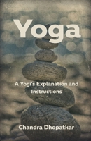 Yoga: A Yogi's Explanation and Instructions B08WJY556V Book Cover