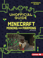 The Unofficial Guide to Minecraft Mining and Farming, 2nd Edition (My Minecraft Second Editions (Alternator Books (R))) B0G5T2SG7D Book Cover