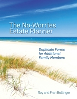 The No-Worries Estate Planner: Duplicate Forms for Additional Family Members 1736161210 Book Cover