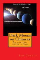 Dark Moons on Chimera: Birthright under a Sign 1480225363 Book Cover