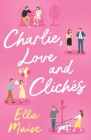 Charlie, Love and Clichés 1398521647 Book Cover