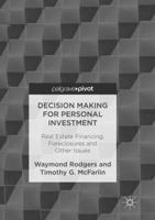Decision Making for Personal Investment: Real Estate Financing, Foreclosures and Other Issues 3319478486 Book Cover