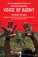 The Imaginative Vision of Abdilatif Abdalla’s Voice of Agony 0472076612 Book Cover
