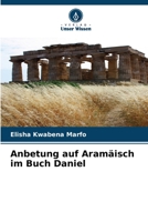Anbetung auf Aramäisch im Buch Daniel 6206247287 Book Cover