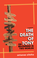 The Death of Tony: On Belonging in Two Worlds 1738993345 Book Cover