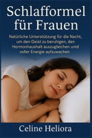 Schlafformel für Frauen: Natürliche Unterstützung für die Nacht, um den Geist zu beruhigen, den Hormonhaushalt auszugleichen und voller Energie aufzuwachen B0FTFRGJ6Q Book Cover