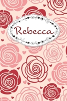 Rebecca: Personalized Name Journal / 120 Pages / Dot Grid / Roses cover design / Perfect for journaling and writing notes. 1671560787 Book Cover