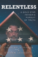 Relentless: A Gold Star Father's Pursuit of Truth B09MVBXJKZ Book Cover