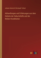 Abhandlungen und Erfahrungen aus dem Gebiete der Geburtshülfe und der Weiber-Krankheiten 336865599X Book Cover