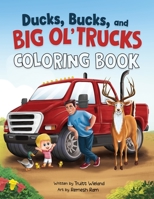 Ducks, Bucks, and Big Ol' Trucks: Coloring Book 1737988933 Book Cover
