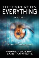 The Expert on Everything- A Novel: Privacy Doesn't Exist Anymore 1481898612 Book Cover