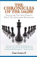The Chronicles of the 144,000 / Saga of the Two Jesus Christ's / Part I: The Antichrist Revolution 0557083524 Book Cover