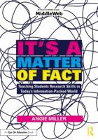 It's a Matter of Fact: Teaching Students Research Skills in Today's Information-Packed World 1138302805 Book Cover