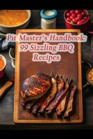 Pit Master's Handbook: 99 Sizzling BBQ Recipes B0CL6N32NM Book Cover