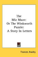 The Miz Maze: Or The Winkworth Puzzle: A Story In Letters 1163792160 Book Cover
