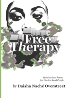 Free Therapy: Hard to Read Poems for Hard to Read People 1651534330 Book Cover