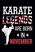 Karate Legends Are Born In November: Karate Notebook for Boys, Girls, Men and Women: Cute Karate Gifts Ideas for Karate Lovers (100 pages, Lined, 6x9) 1708124578 Book Cover