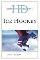 Historical Dictionary of Ice Hockey (Historical Dictionaries of Sports) 1442255323 Book Cover