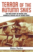Terror of the Autumn Skies: The Story of Frank Luke, America's Rogue Ace of World War I 1616082941 Book Cover