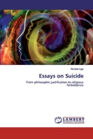 Essays on Suicide: From philosophic justification to religious forbiddance 6202555521 Book Cover